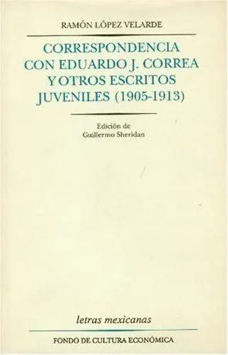 Correspondencia con Eduardo J. Correa y Otros Escritos Juveniles [1905-1913]