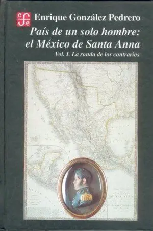 Pais de un Solo Hombre : el Mexico de Santa Anna