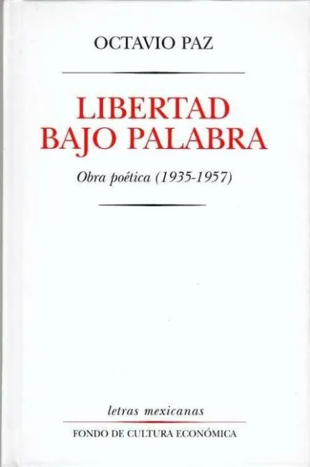 Libertad Bajo Palabra. Obra Poetica (1935-1957)