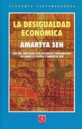 La Desigualdad Económica. Edición Ampliada con un Anexo Fundamental de James e. foster y Amartya Sen