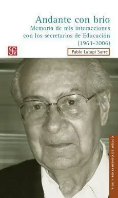 Andante con Brâ¡O : Memoria de Mis Interacciones con los Secretarios de Educaciã³N (1963-2006)