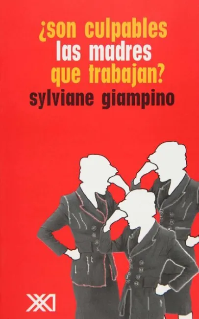 Ã?Â¿Son Culpables las Madres que Trabajan?