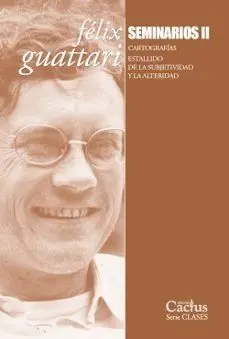 Felix Guattari. Seminarios Ii