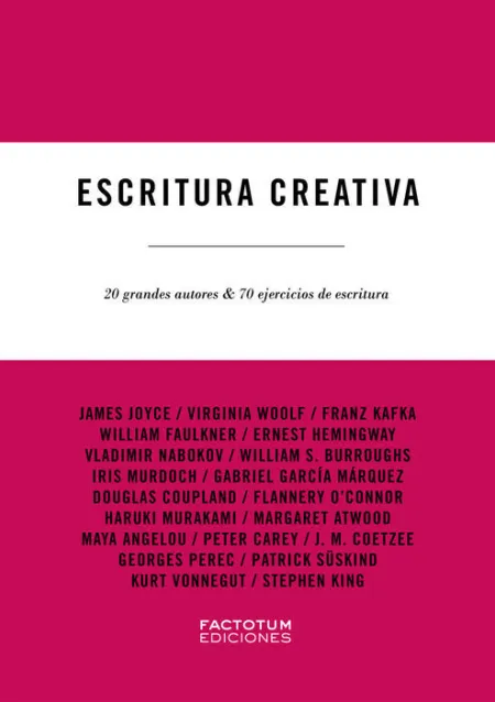 Escritura Creativa. 20 Grandes Autores & 70 Ejercicios de Escritura