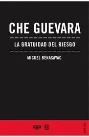 Che Guevara. La Gratuidad del Riesgo