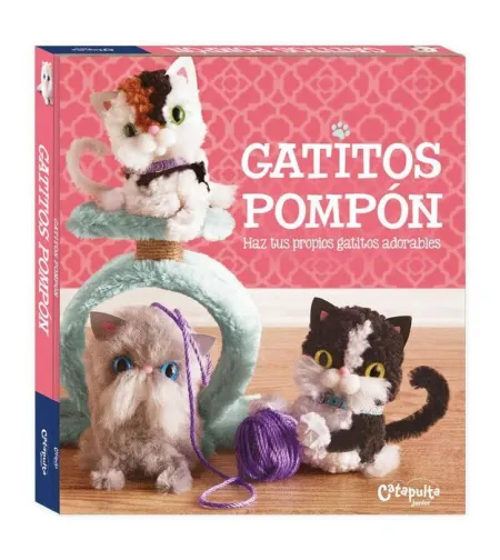 Gatitos Pompón. Haz Tus Propios Gatitos Adorables