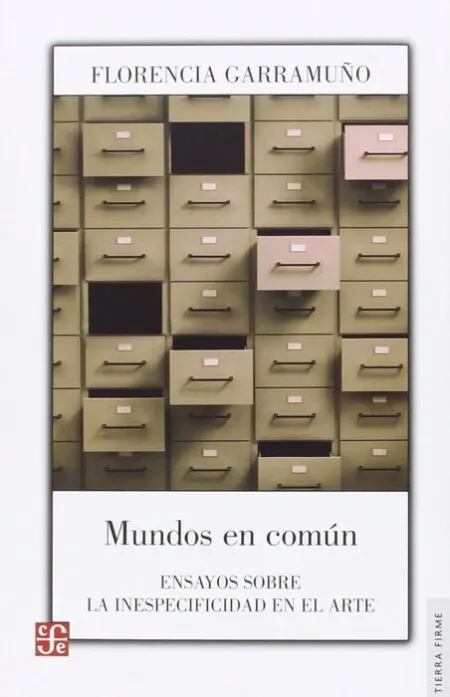 Mundos en Comun. Ensayos Sobre la Inespecifidad en el Arte