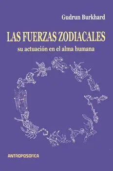 Fuerzas Zodiacales, las. Su Actuacion en el Alma Humana