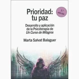 Prioridad: tu Paz. Desarrollo y Aplicacion de la Psicoterapia de un Curso de Milagros