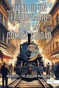 Viaje de un Ferroviario por la Cã?Â?Mica Ciudad