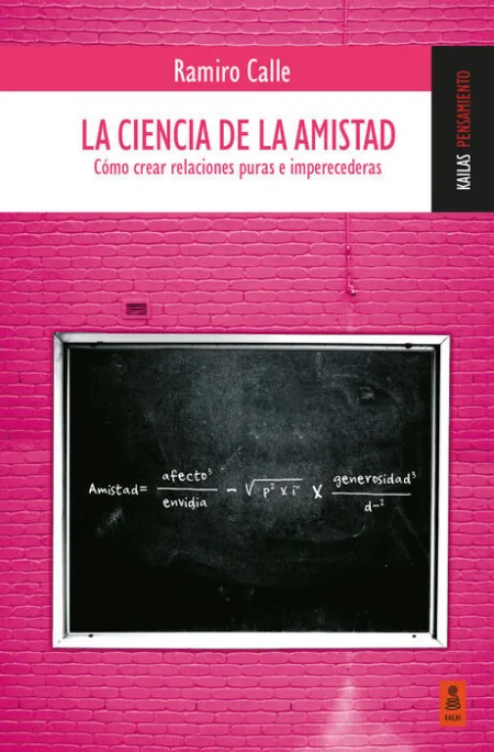 La Ciencia de la Amistad (Cómo Crear Relaciones Puras e Imperecederas)