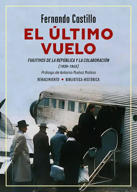 El Ultimo Vuelo. Fugitivos de la Republica y la Colaboracion (1939-1945)