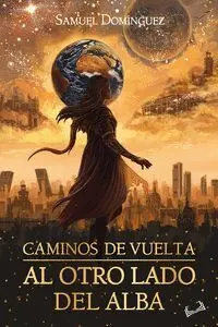 Caminos de Vuelta Al Otro Lado del Alba