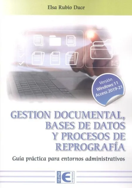 Gestión Documental, Bases de Datos y Procesos de Reprografia. Guia Practica para Entornos Administrativos