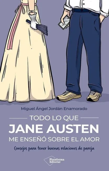 Todo lo que Jane Austen me Enseno Sobre el Amor