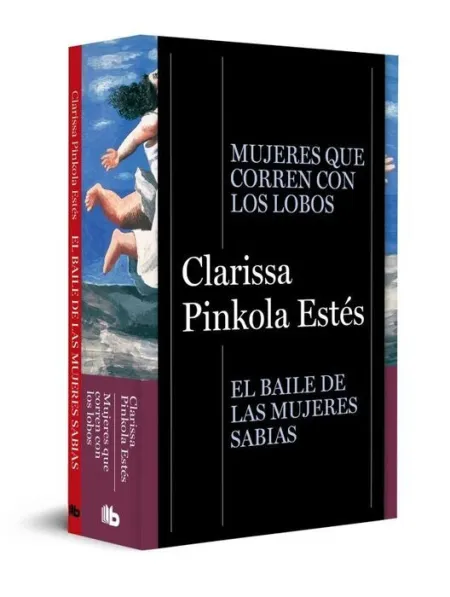 Pack Clarissa Pinkola Estés (Contiene: Mujeres que Corren con Lobos el Baile de las Mujeres Sabias)
