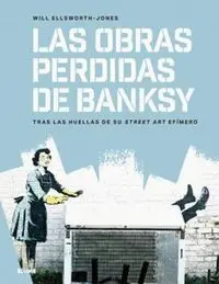 Obras Perdidas de Banksy, las