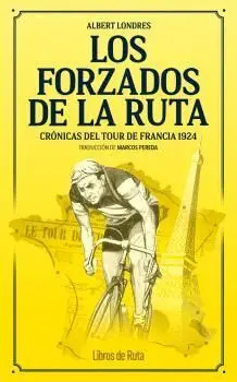Los Forzados de la Ruta. Cronicas del Tour de Francia 1924