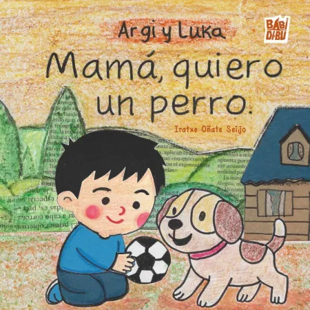 Argi y Luka. Mamá, Quiero un Perro
