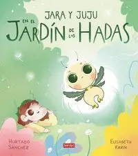 Jara y Juju en el Jardín de las Hadas