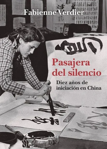 Pasajera del Silencio. Diez Años de Iniciación en China