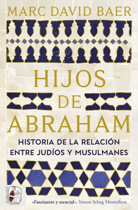 Hijos de Abraham. Historia de la Relación entre Judíos y Musulmanes