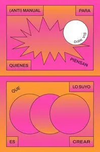 (Anti)Manual para Quienes Piensan que lo suyo Es Crear