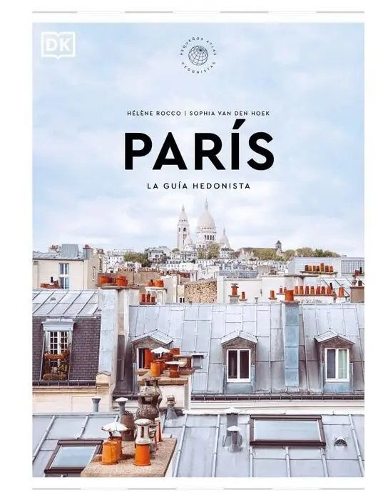 París. La Guía Hedonista (Pequeños Atlas Hedonistas)