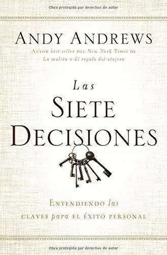 Las Siete Decisiones. Entendiendo las Claves para el Exito Personal