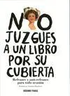 No Juzgues a un Libro por Su Cubierta. Refranes y Antirefranes