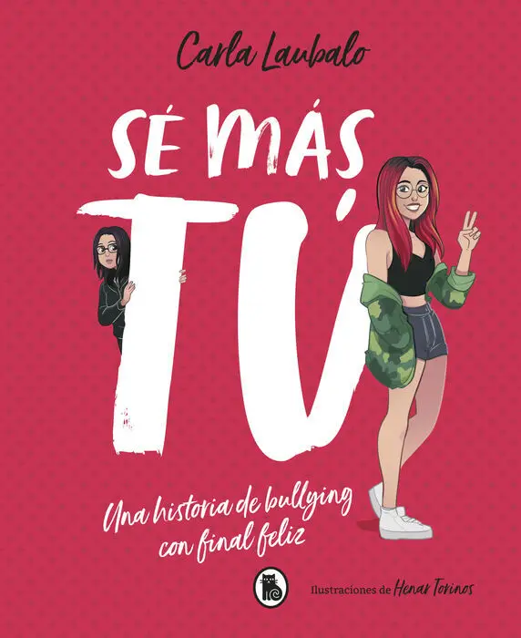 Sé Más tú. Una Historia de Bullying con Final Feliz