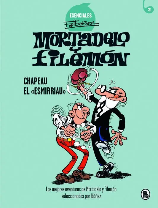 Chapeau el «Esmirriau» (Ibáñez Esencial 2)