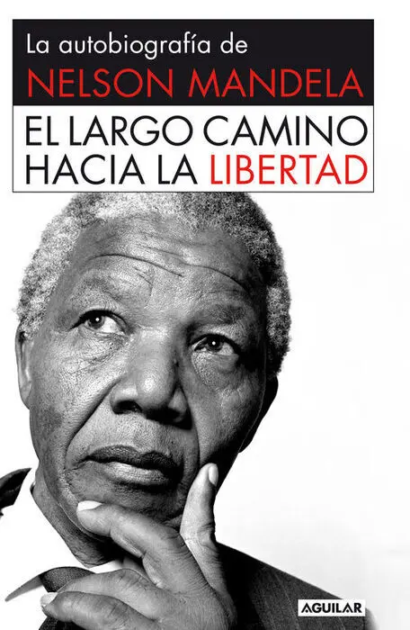 La Autobiografia de Nelson Mandela. El Largo Camino Hacia la Libertad
