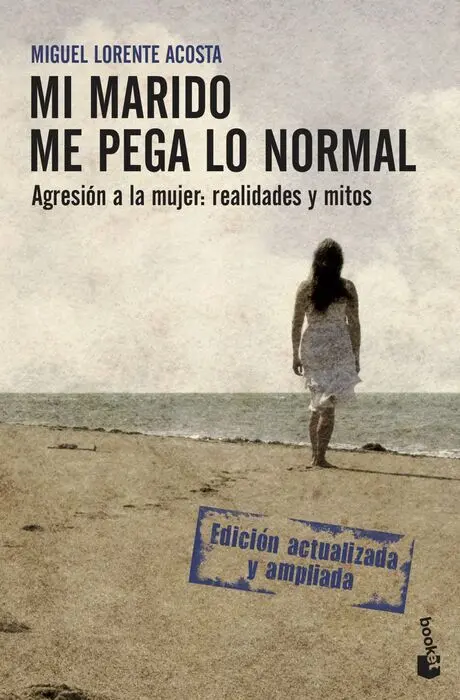Mi Marido me Pega lo Normal. Agresion a la Mujer; Realidades y...