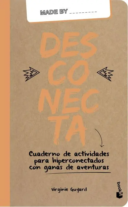 Desconecta. Cuaderno de Actividades para Hiperconectados con Ganas de Aventuras
