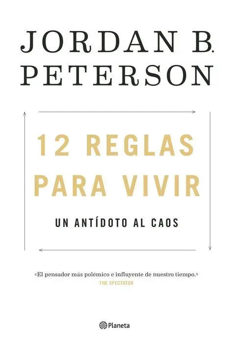 12 Reglas para Vivir. Un Antídoto Al Caos