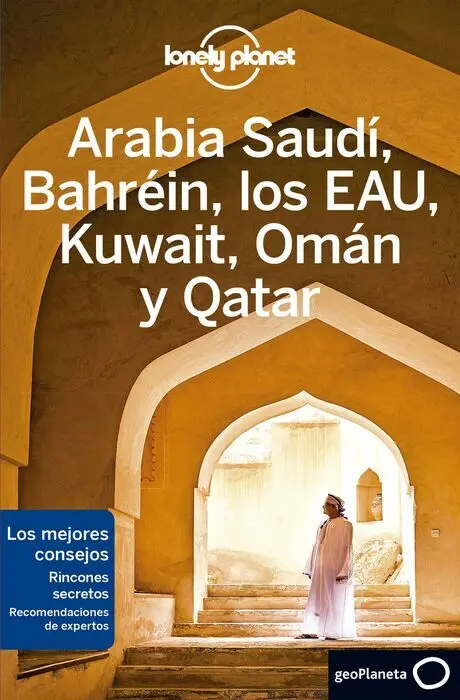 020 Arabia Saudí, Bahréin, los Eau, Kuwait, Omán y Qatar -Lonely Planet