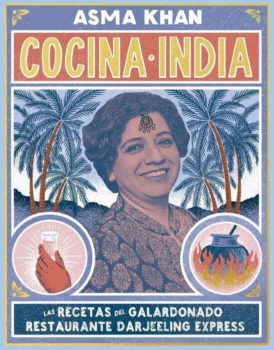 Cocina India las Recetas del Galardonado Restaurante Darjeeling Express