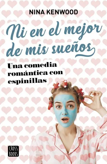Ni en el Mejor de Mis Sueños. Una Comedia Romantica con Espinillas