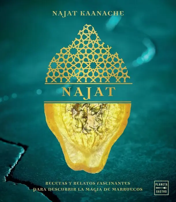 Najat. Recetas y Relatos Fascinantes para Descubrir la Magia de Marruecos