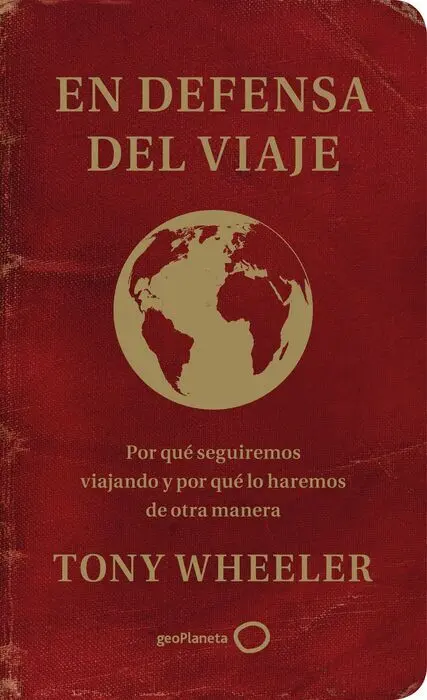 En Defensa del Viaje. Por qué Seguiremos Viajando y por qué lo Haremos de Otra Manera