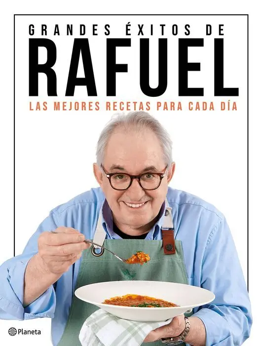 Grandes Éxitos de Rafuel. Las Mejores Recetas para Cada Dia