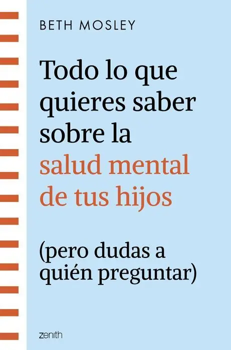 Todo lo que Quieres Saber Sobre la Salud Mental de Tus Hijos (Pero Dudas a Quién Preguntar)