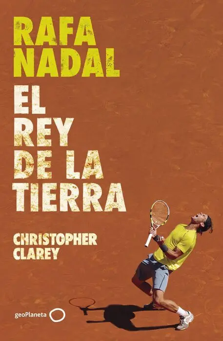 Rafa Nadal. El Rey de la Tierra
