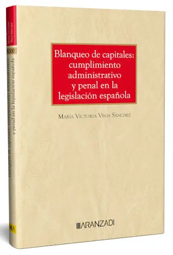 Blanqueo de Capitales: Cumplimiento Administrativo y Penal en la Legislación Esp