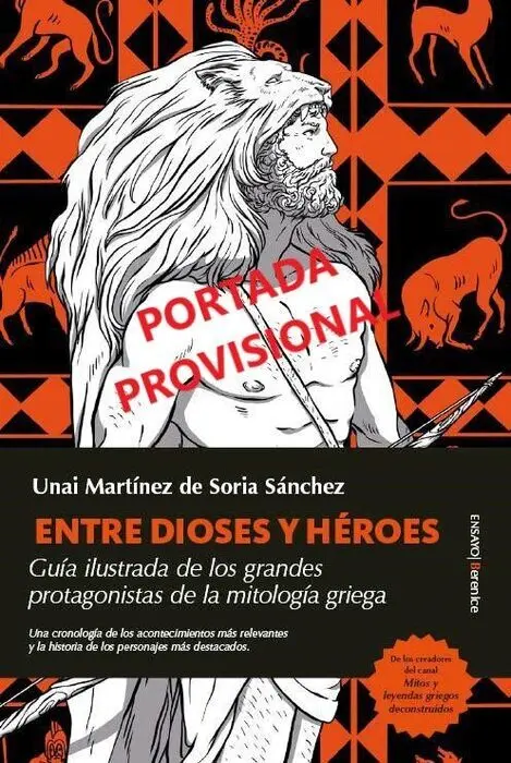 Entre Dioses y Heroes. Guia Ilustrada de los Grandes Protagonistas de la Mitologia Griega