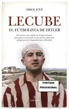 Lecube, el Futbolista de Hitler