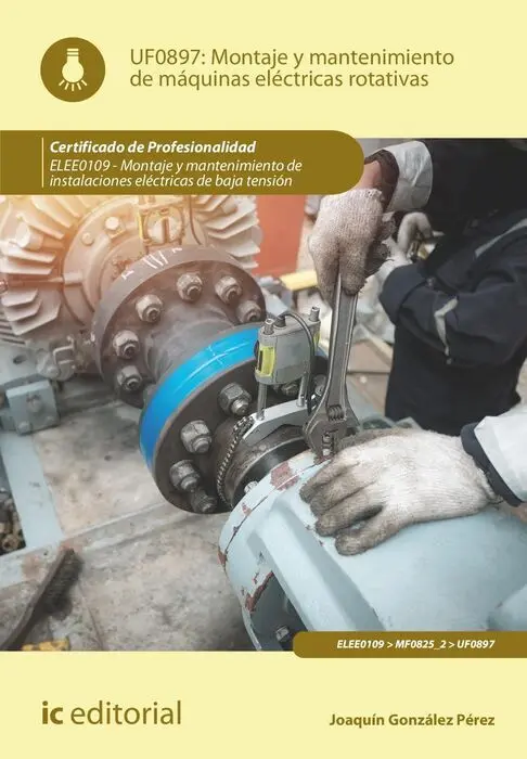 Uf0897 Montaje y Mantenimiento de Máquinas Eléctricas Rotativas (2ª Ed. )