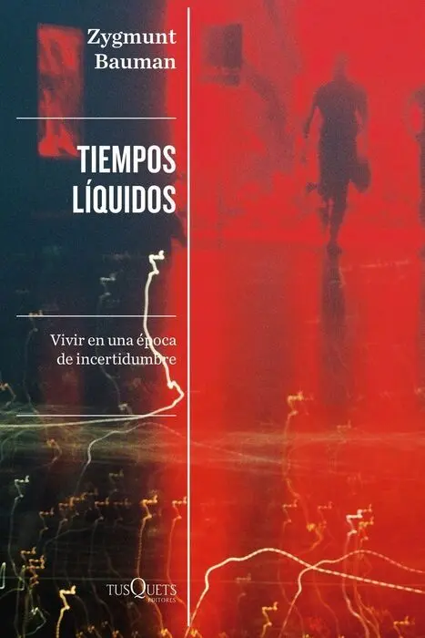 Tiempos Líquidos. Vivir en una Epoca de Incertidumbre