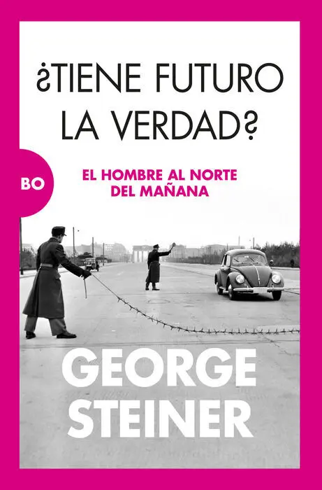 ¿Tiene Futuro la Verdad? el Hombre Al Norte del Mañana